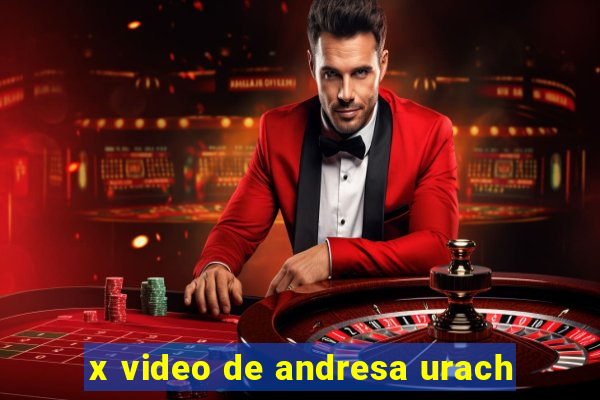 x video de andresa urach